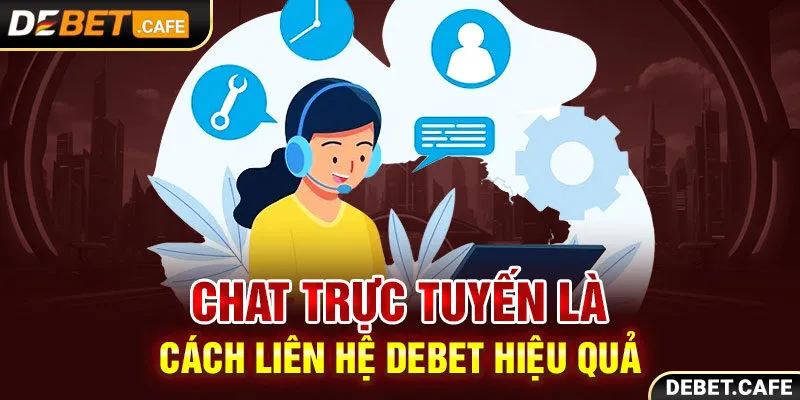Chat trực tuyến là cách liên hệ Debet hiệu quả Chat trực tuyến là cách liên hệ Debet hiệu quả