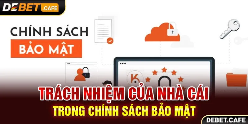 Trách nhiệm của nhà cái trong chính sách bảo mật Trách nhiệm của nhà cái trong chính sách bảo mật